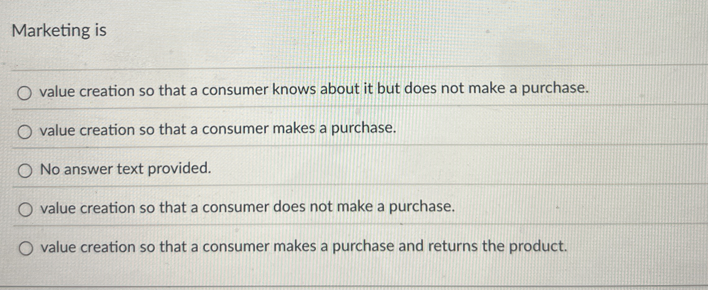 Marketing is value creation so that a consumer