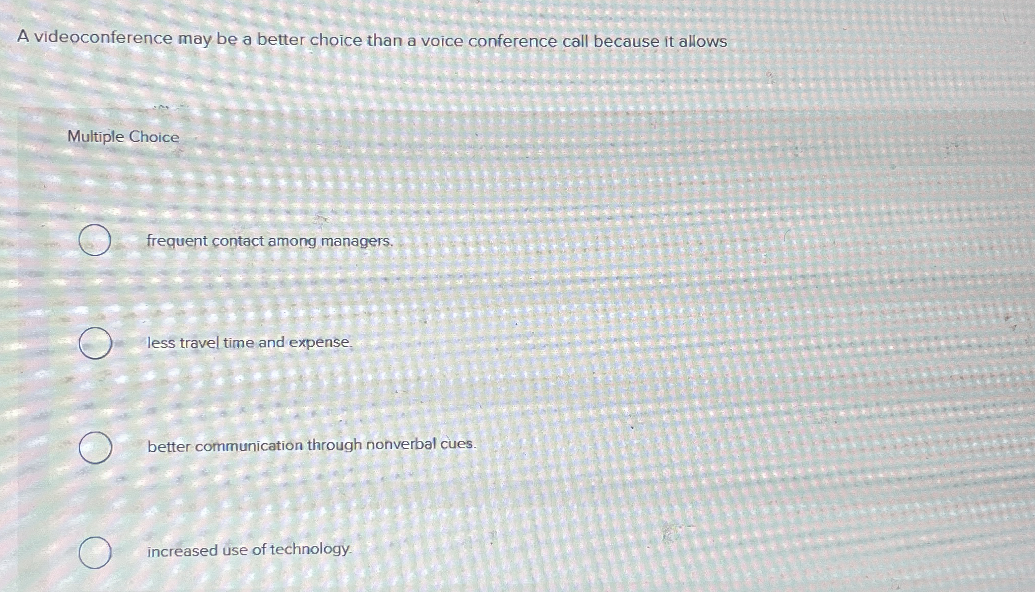 A videoconference may be a better choice than a