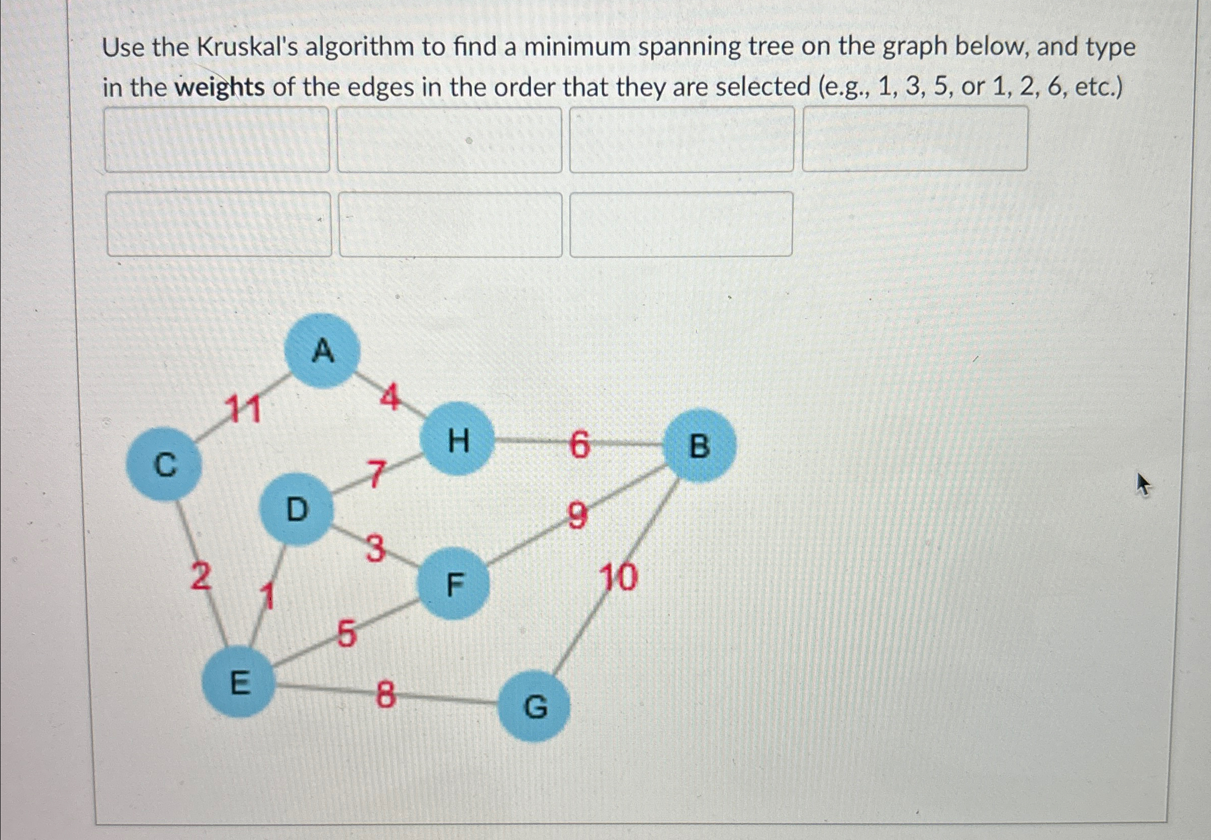 Use the Kruskal's algorithm to find a minimum