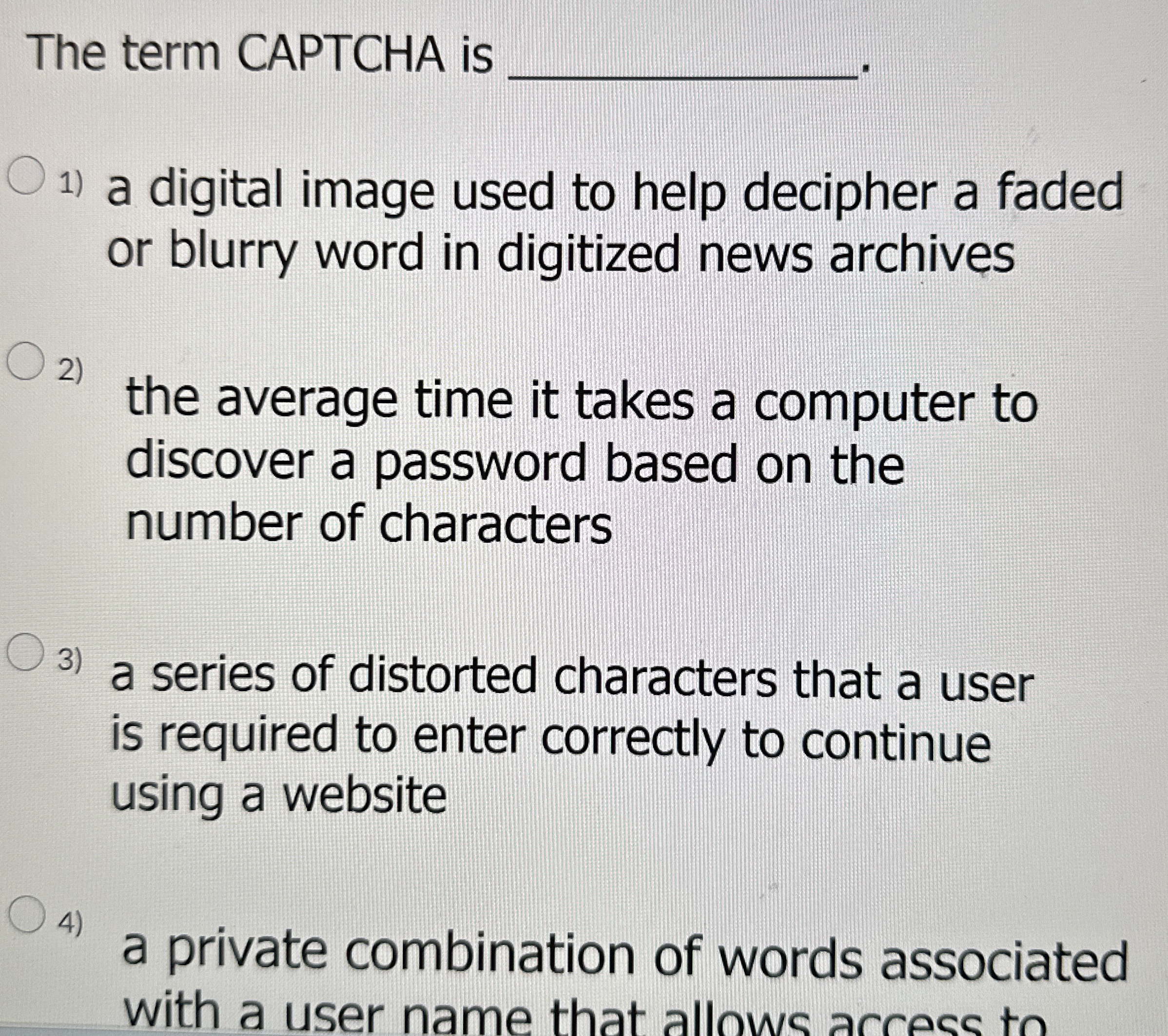  The term CAPTCHA is q, ?1 a digital image used to