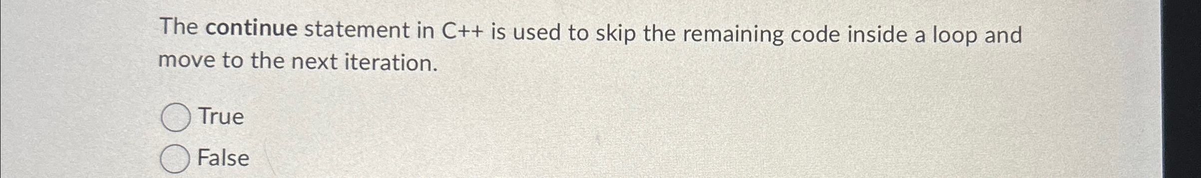 The continue statement in C + + is used to skip