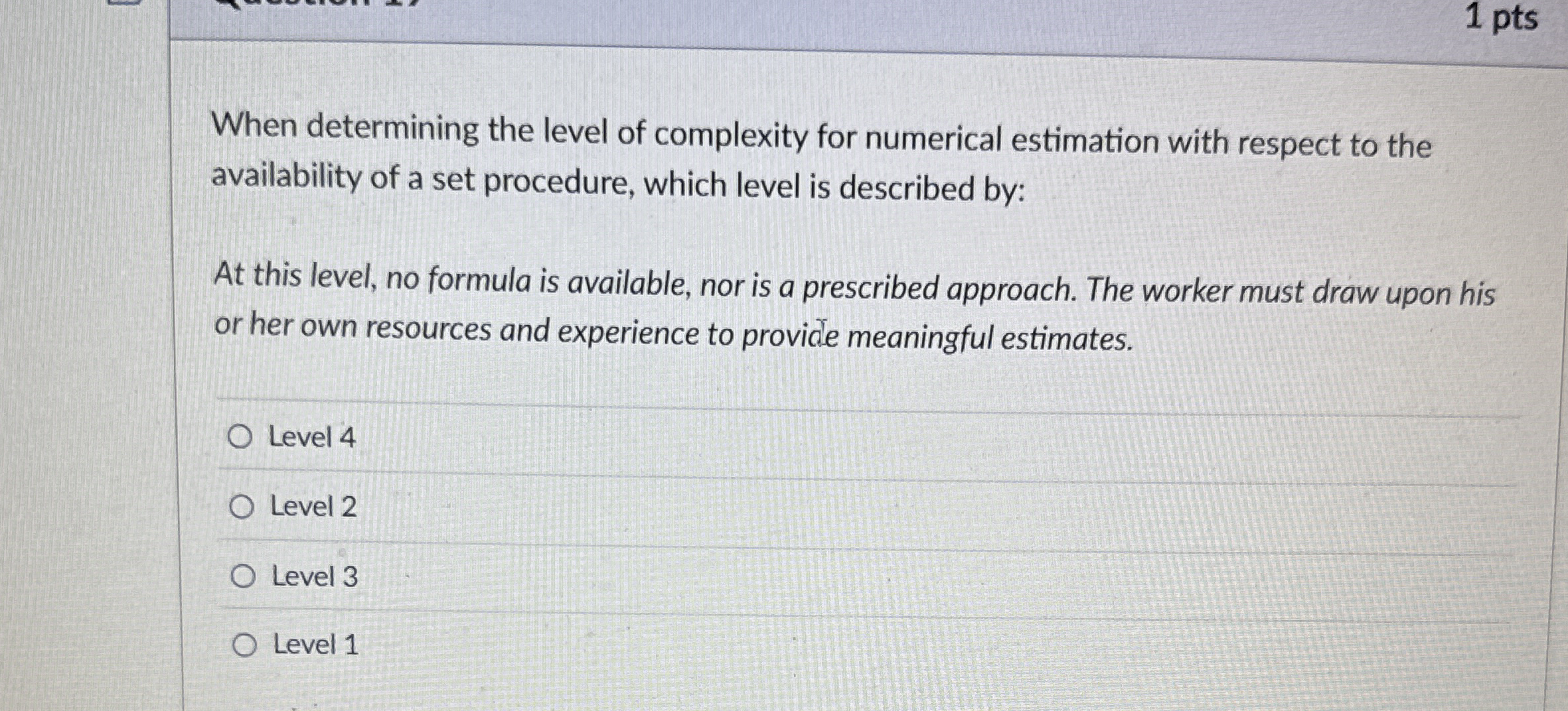 1 pts When determining the level of complexity