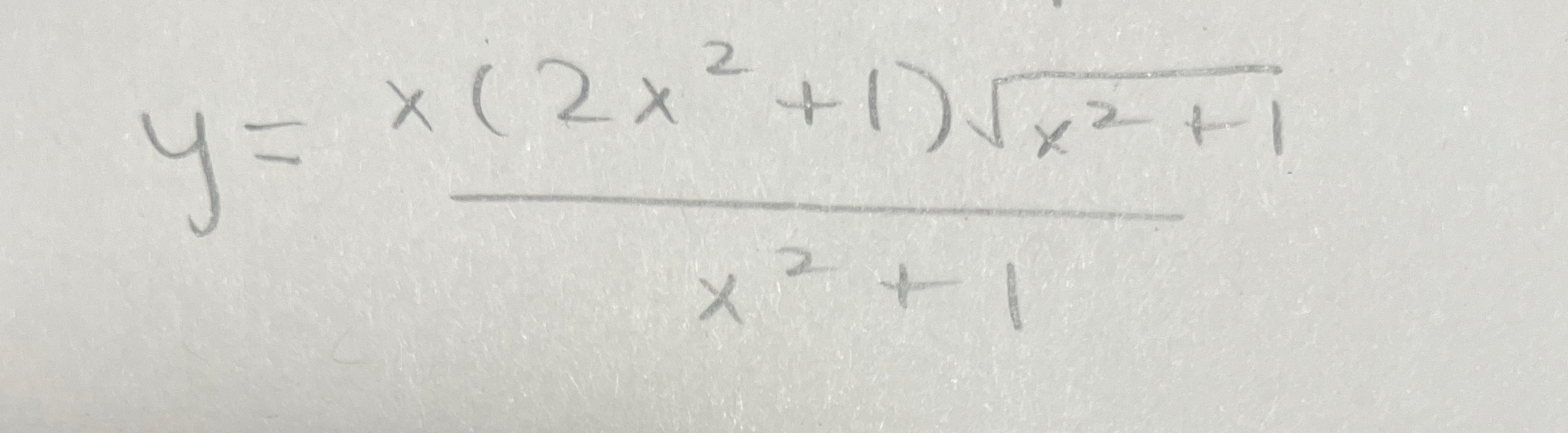 y = x ( 2 x 2 + 1 ) x 2 + 1 2 x 2 + 1 Simplify