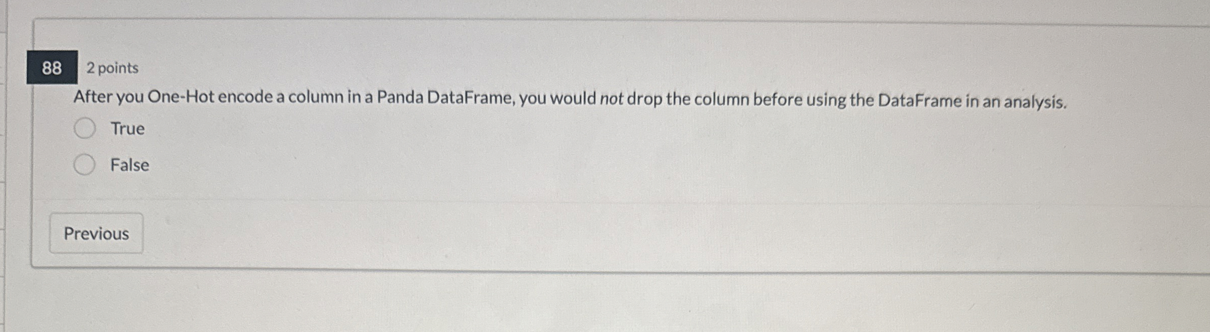 8 8 2 points After you One - Hot encode a column
