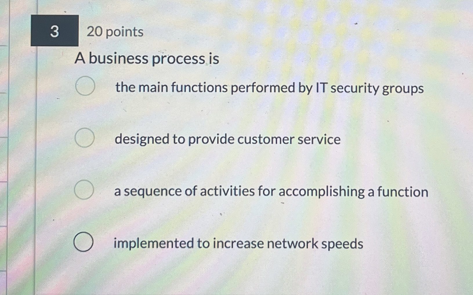 3 2 0 points A business process is the main