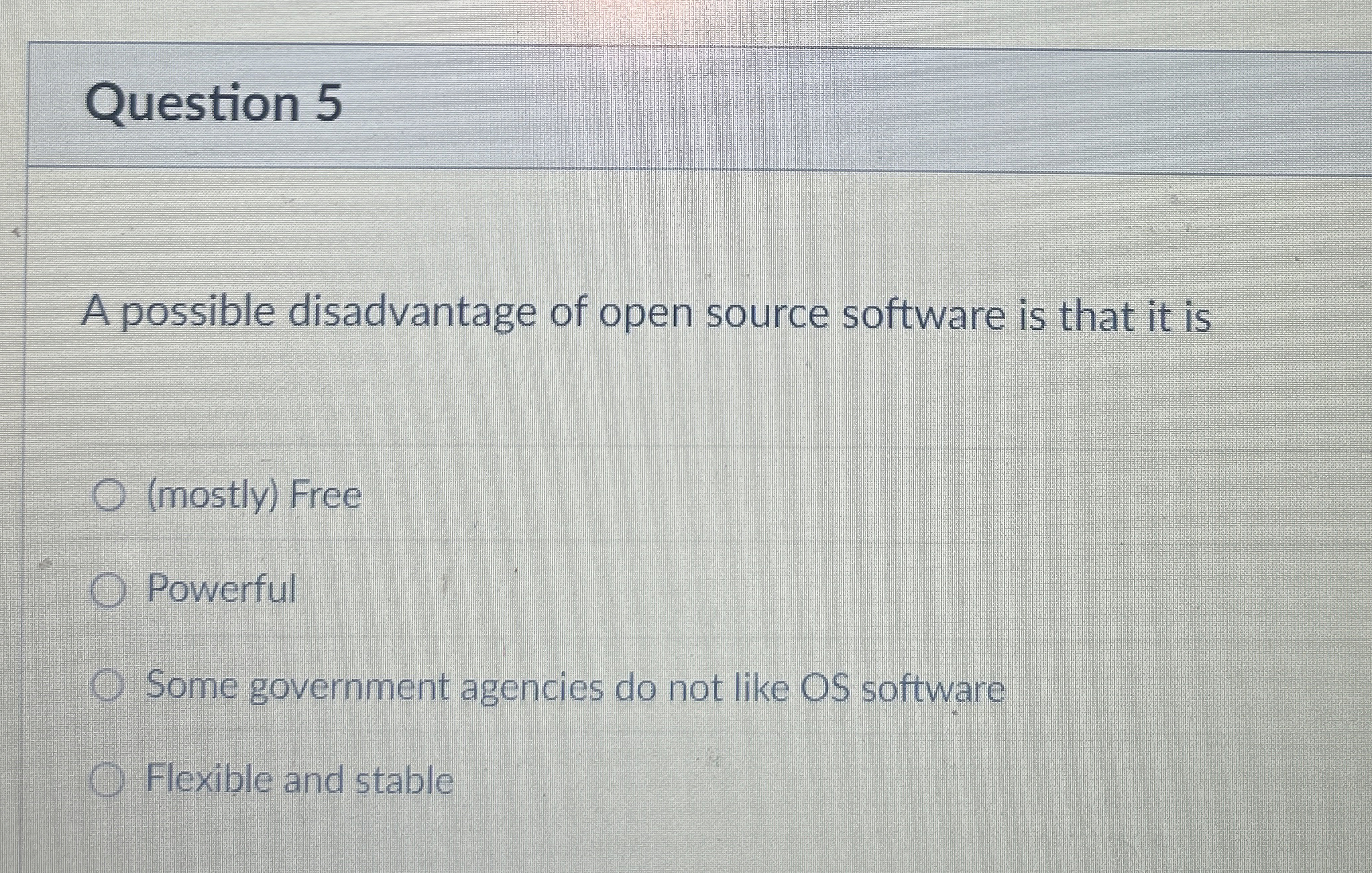 Question 5 A possible disadvantage of open source