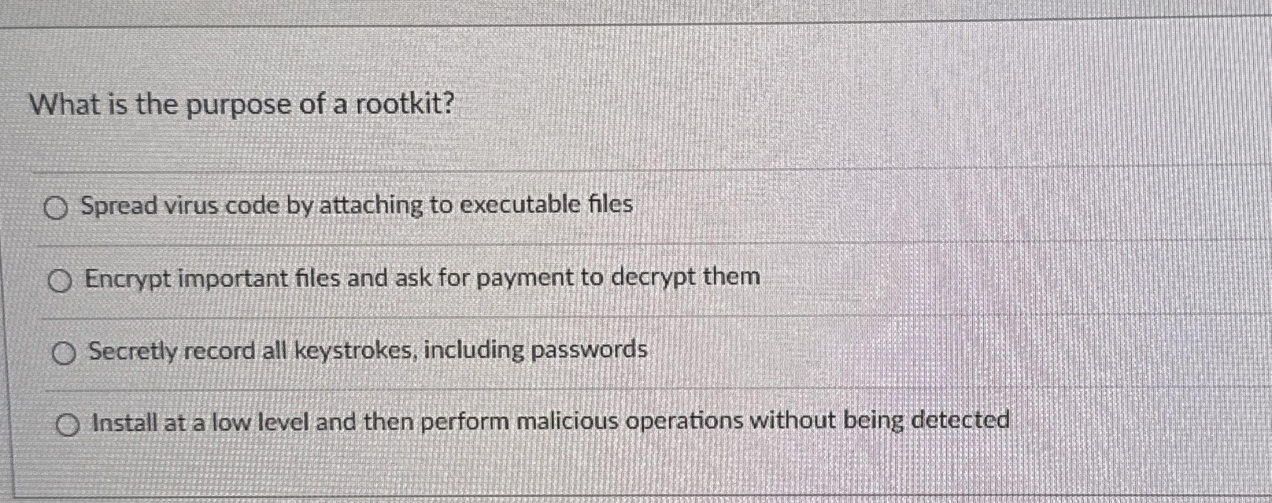 What is the purpose of a rootkit? Spread virus
