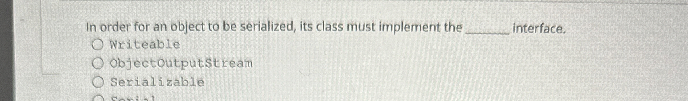 In order for an object to be serialized, its