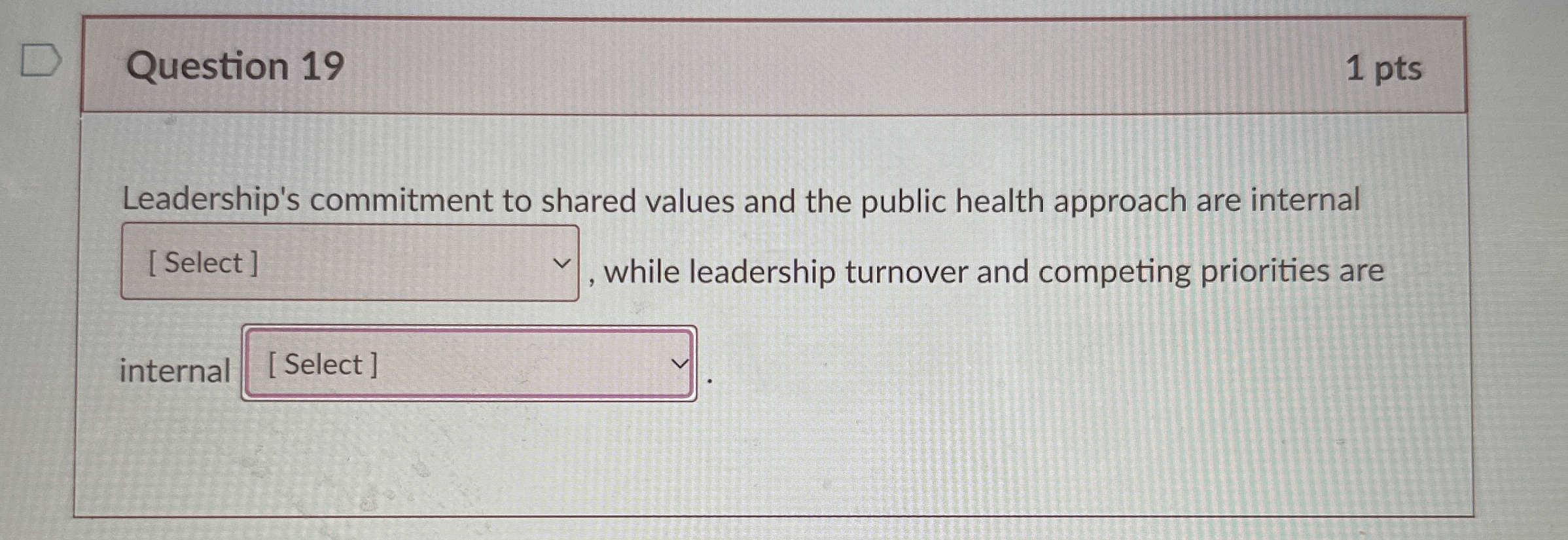 Question 1 9 1 pts Leadership's commitment to