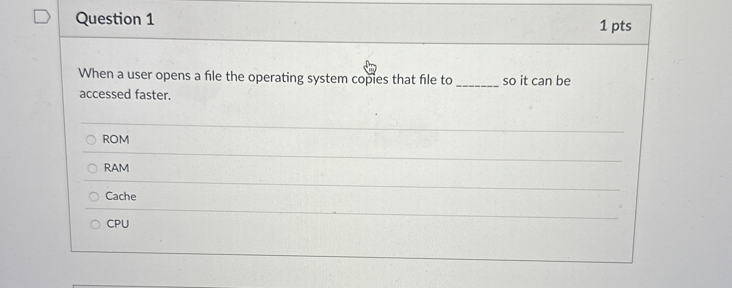 Question 1 When a user opens a file the operating