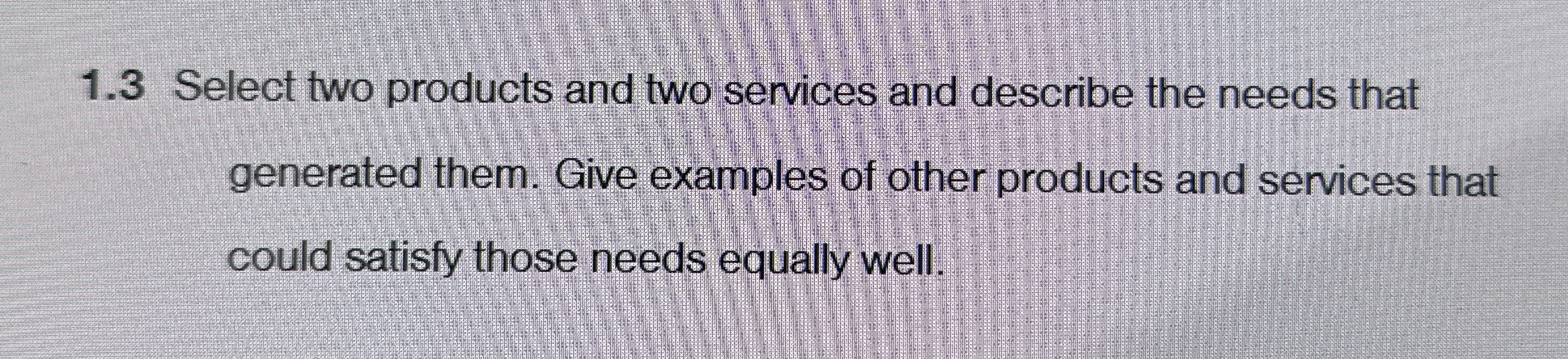 1 . 3 Select two products and two services and