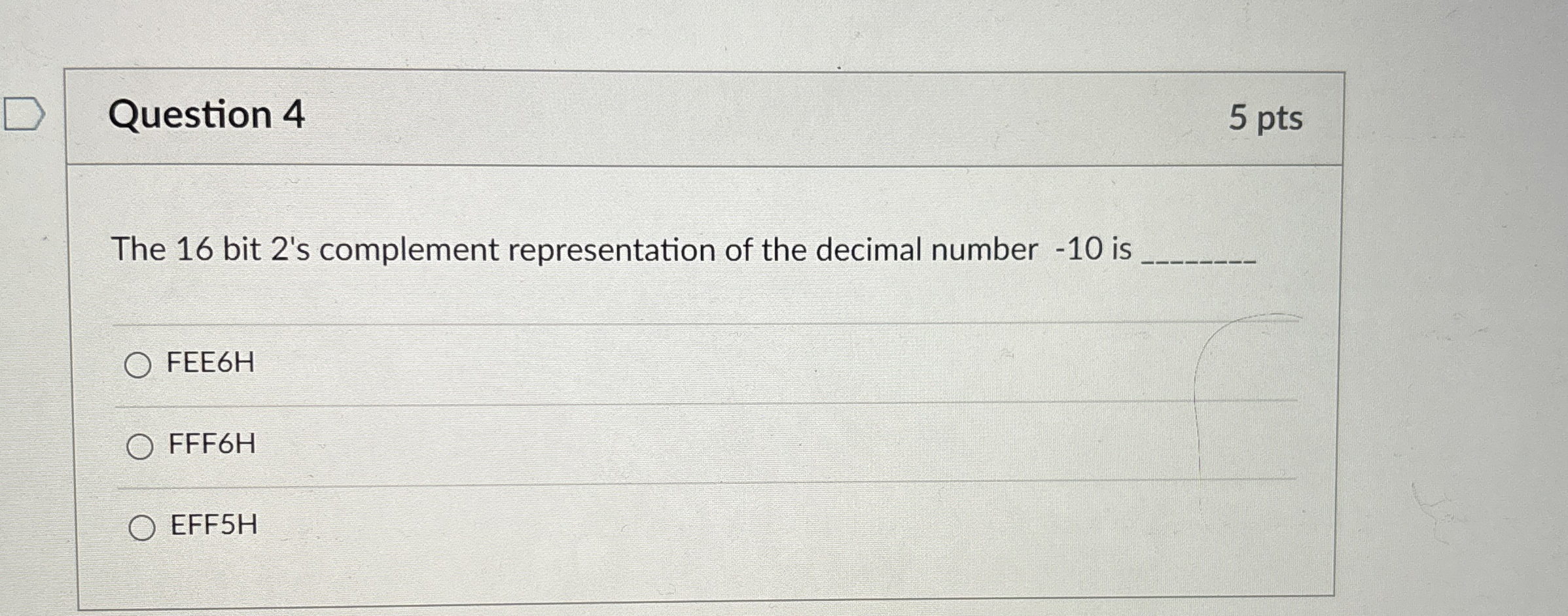 Question 4 5 pts The 1 6 bit 2 ' s complement