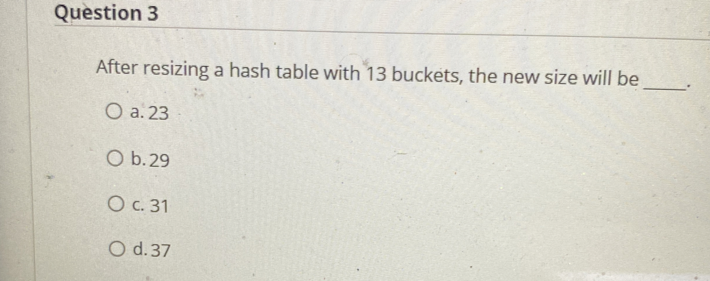 Question 3 After resizing a hash table with 1 3