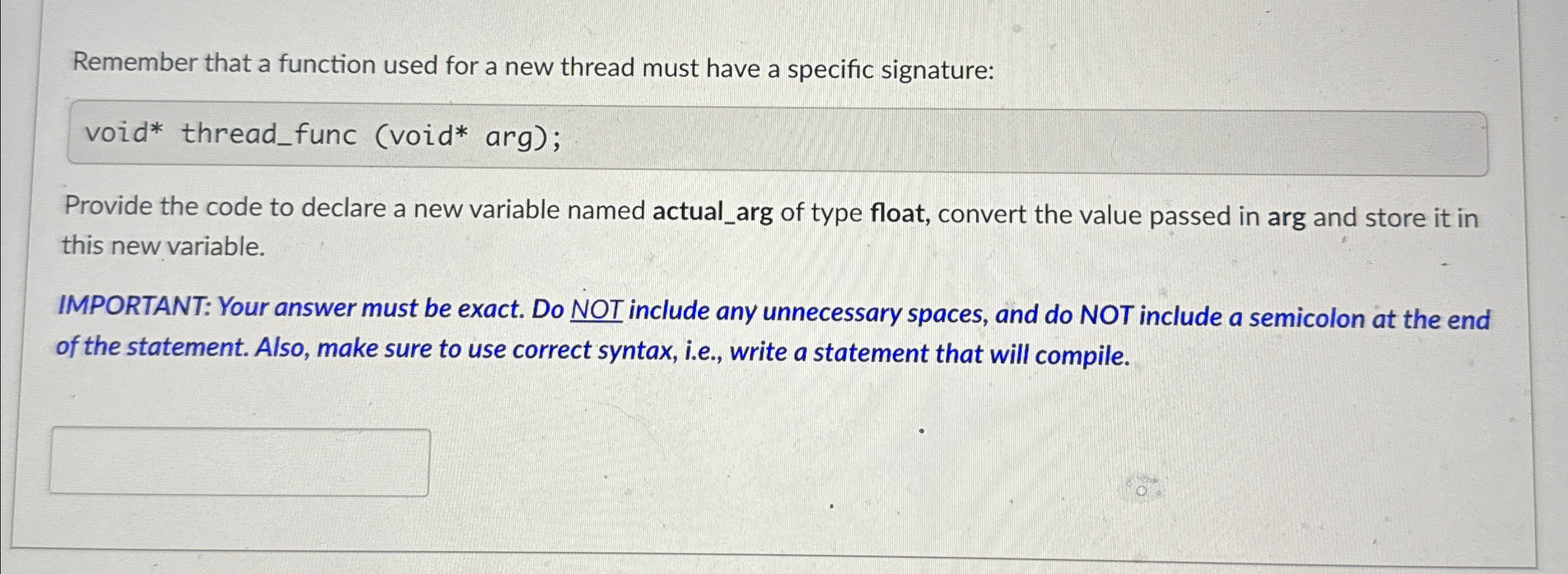 Remember that a function used for a new thread