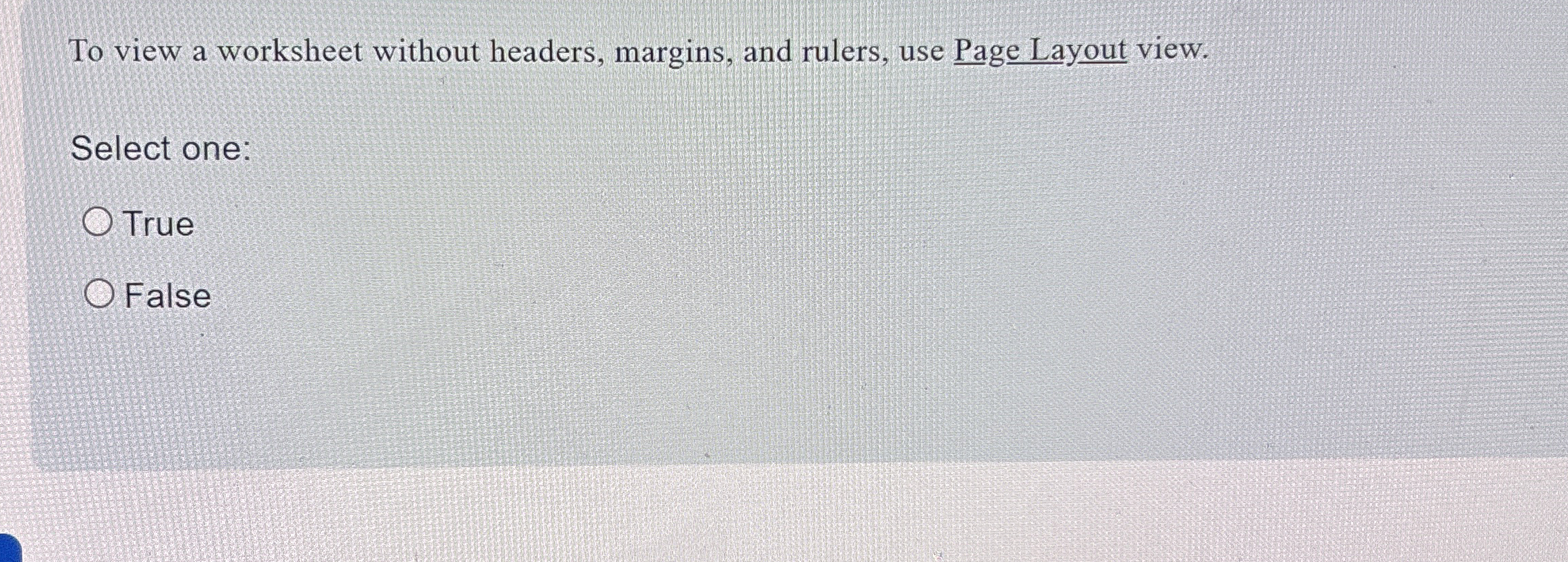 To view a worksheet without headers, margins, and