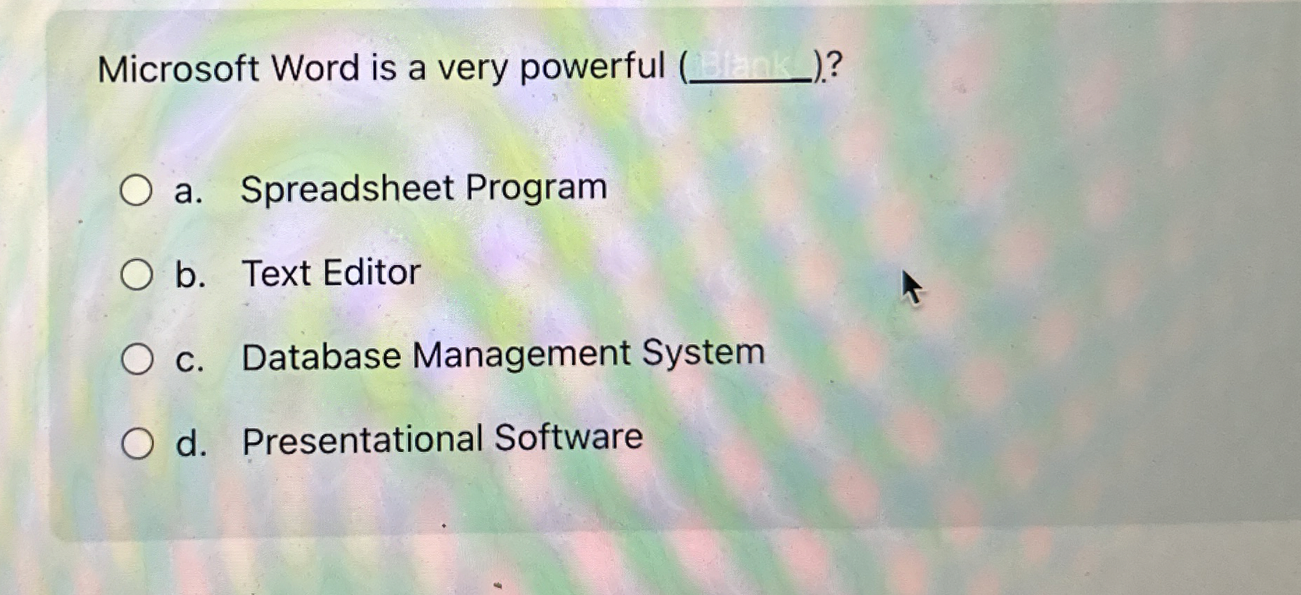Microsoft Word is a very powerful ( ? a .