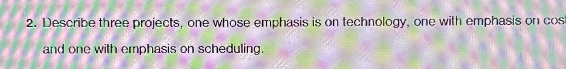 Describe three projects, one whose emphasis is on