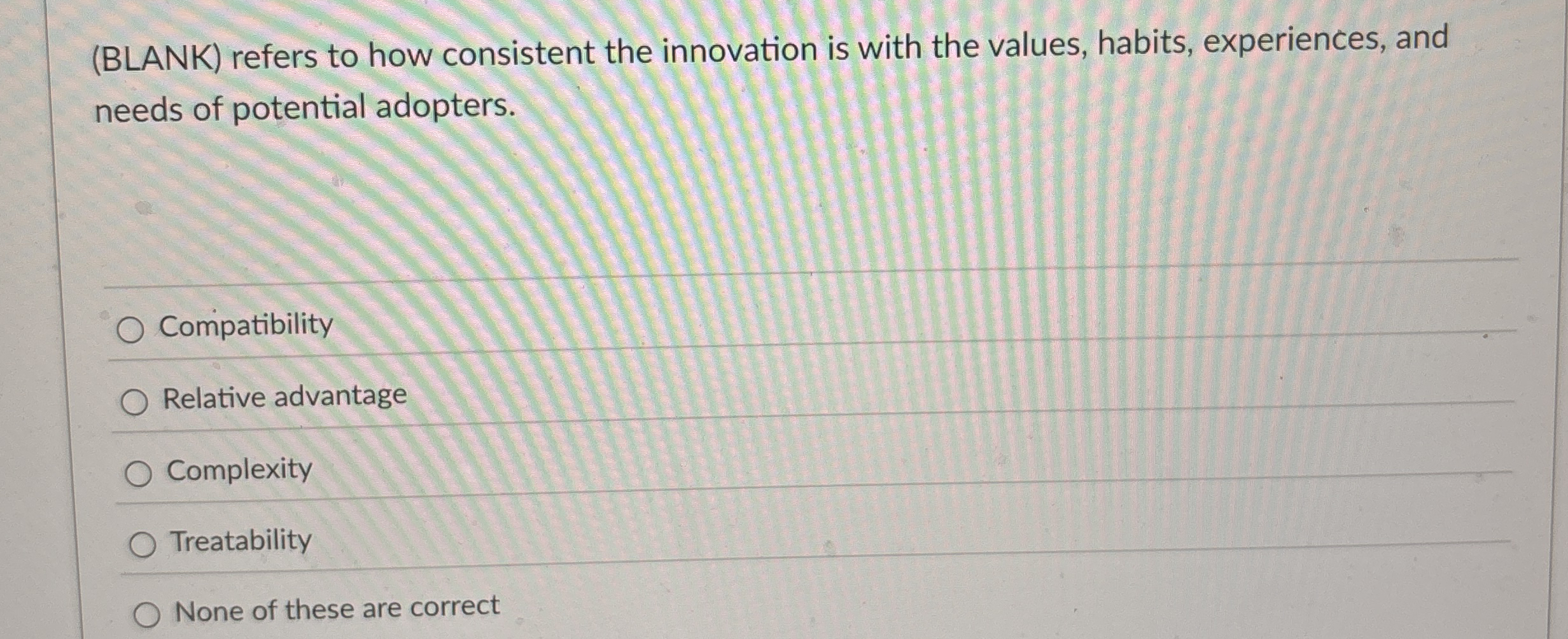 ( BLANK ) refers to how consistent the innovation