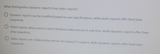 What distinguishes dynamic reports from static