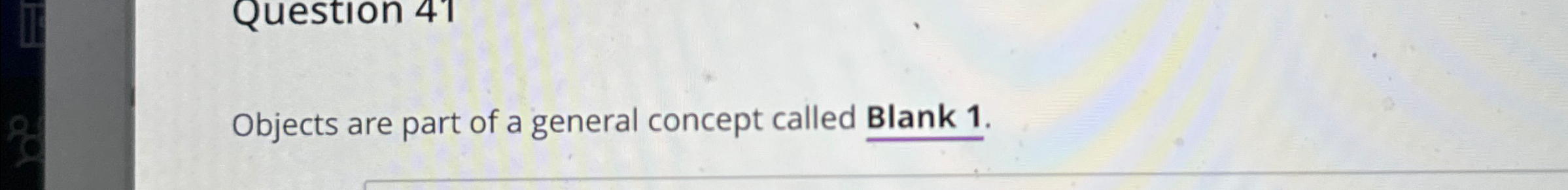 Objects are part of a general concept called