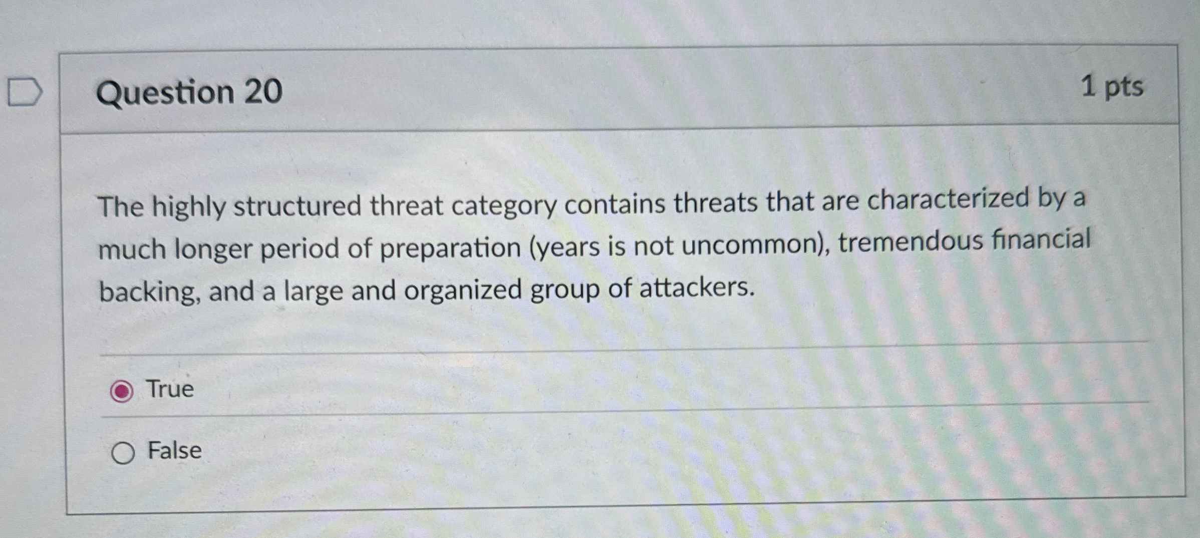 Question 2 0 1 pts The highly structured threat