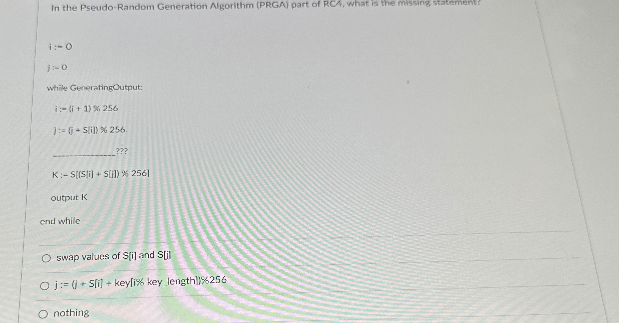 In the Pseudo - Random Generation Algorithm (