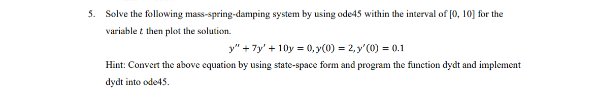 Use matlab Solve the following mass - spring -