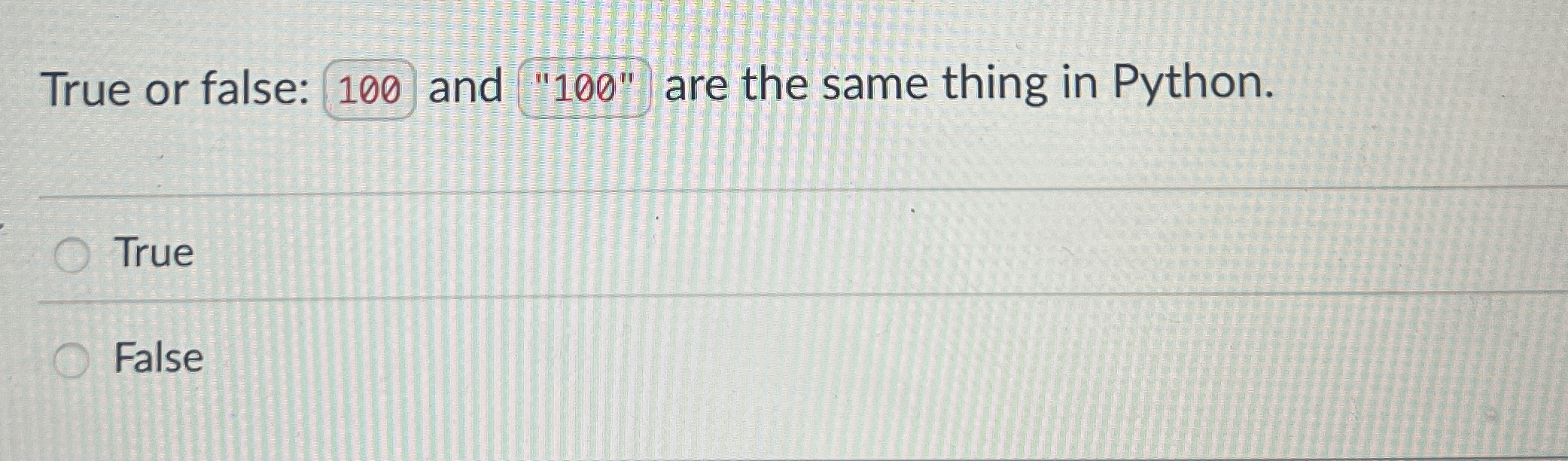True or false: 1 0 0 and " 1 0 0 " are the same