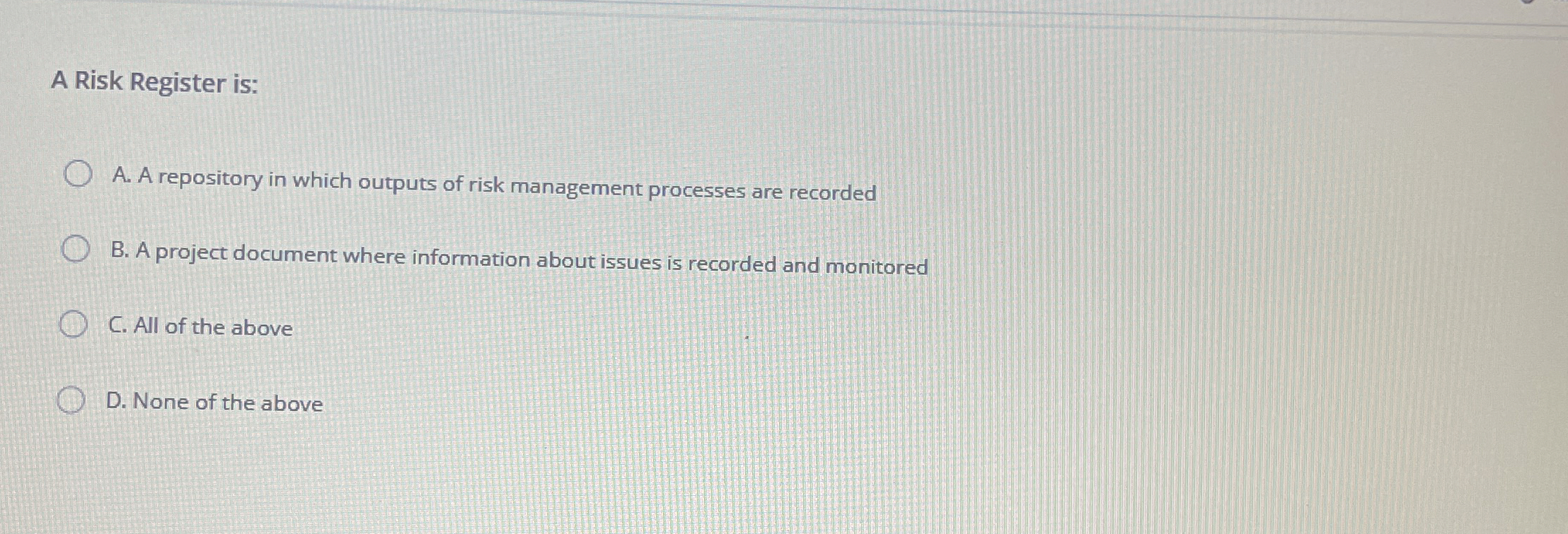 A Risk Register is: A . A repository in which