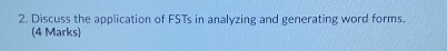 Discuss the application of FSTs in analyzing and