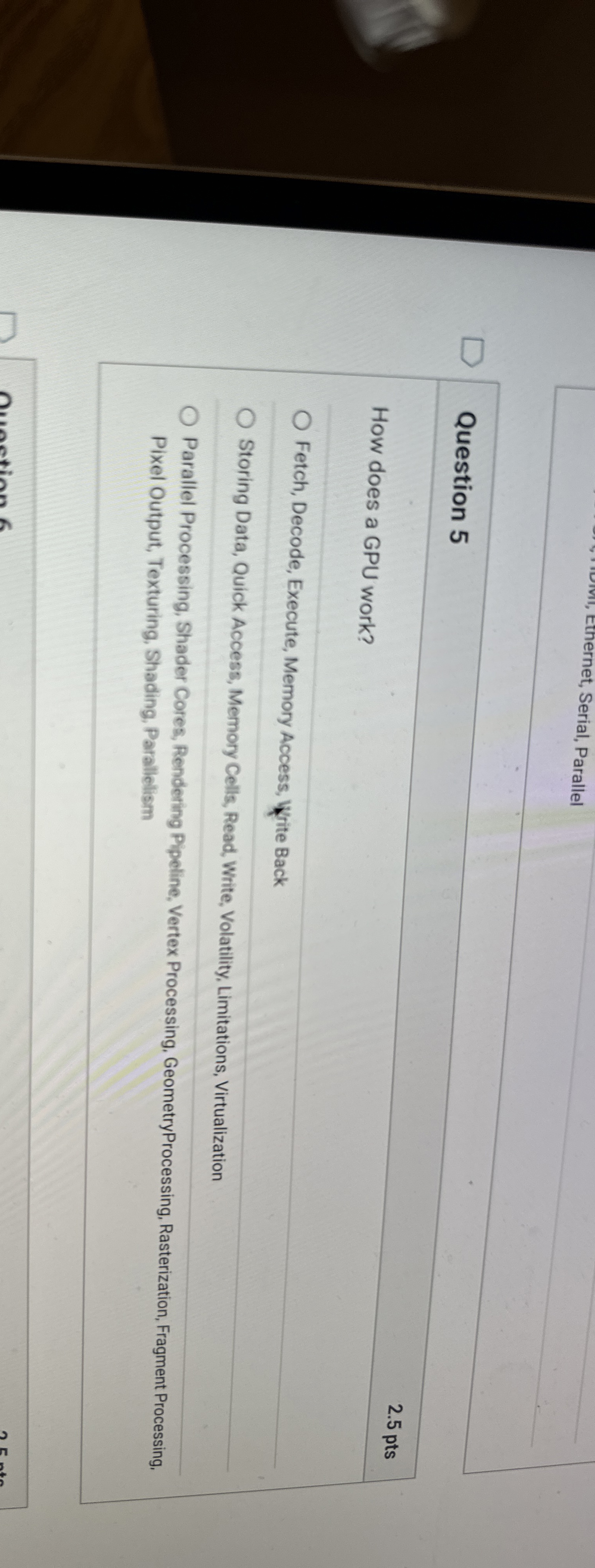 Question 5 How does a GPU work? 2 . 5 pts Fetch,