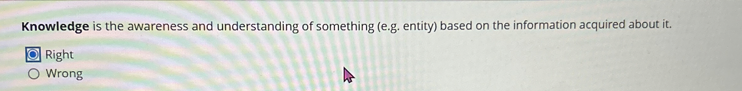 Knowledge is the awareness and understanding of