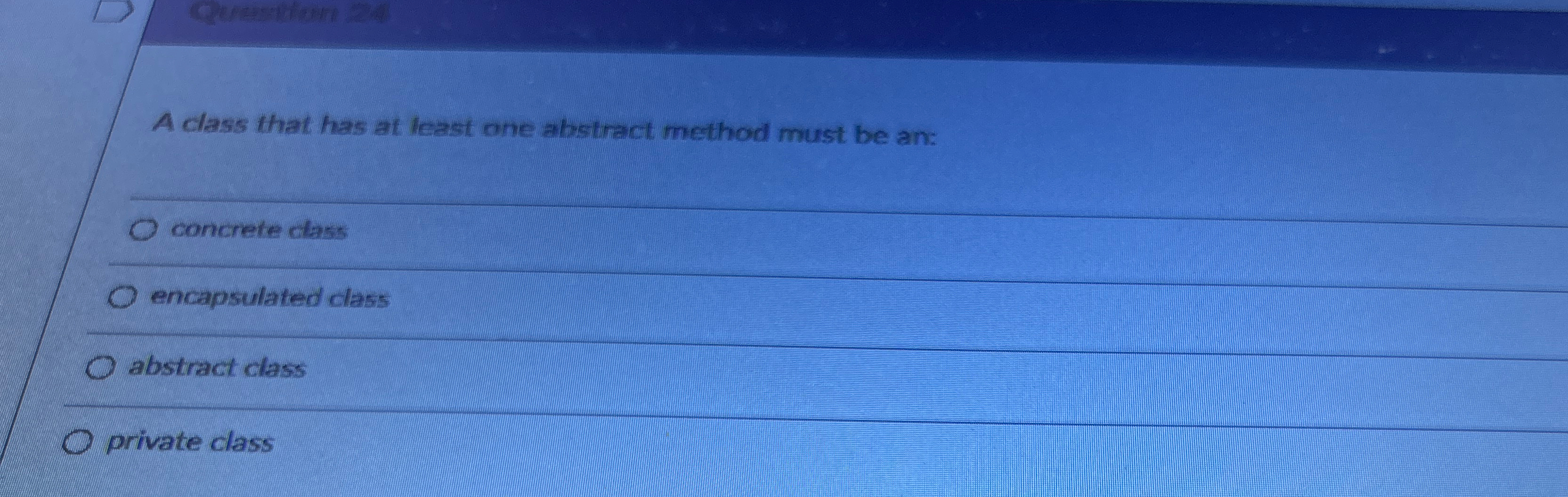 A class that has at least one abstract method