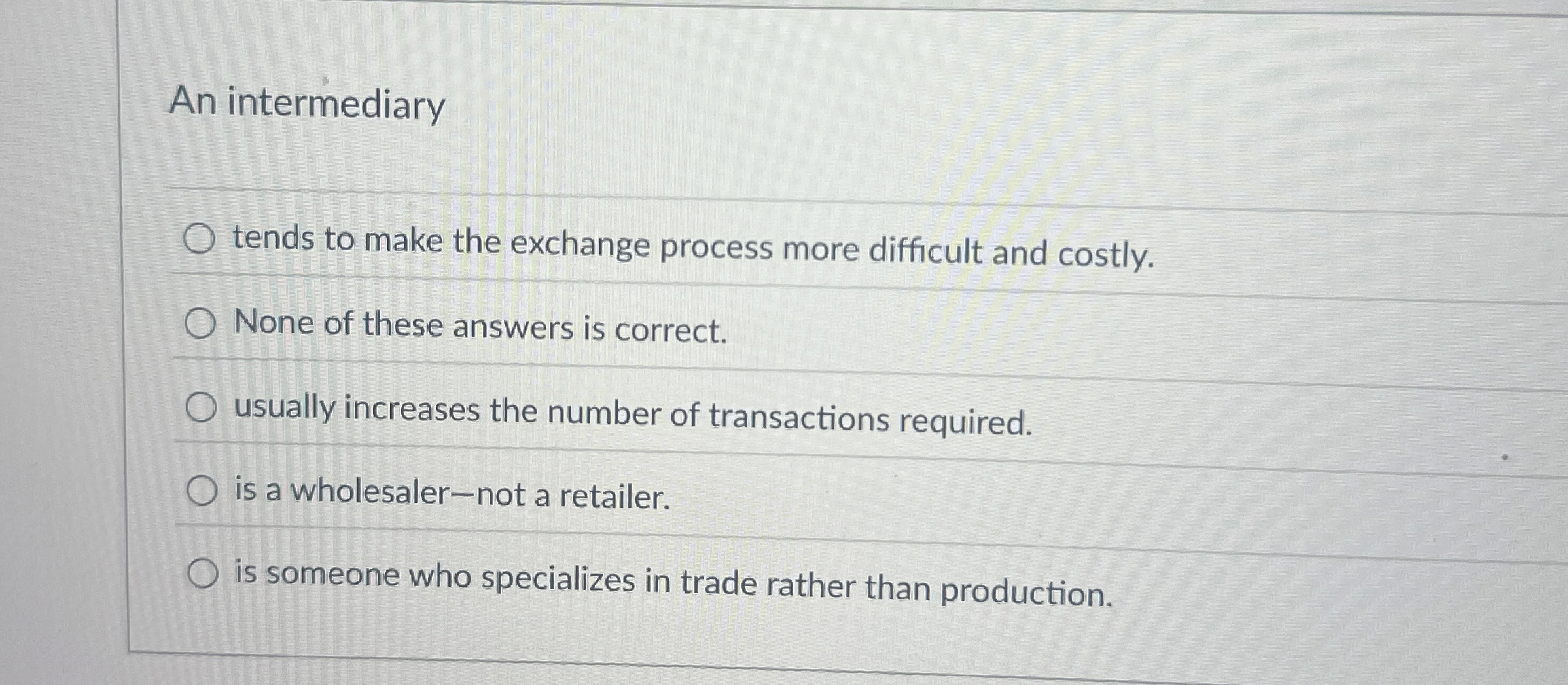 An intermediary tends to make the exchange