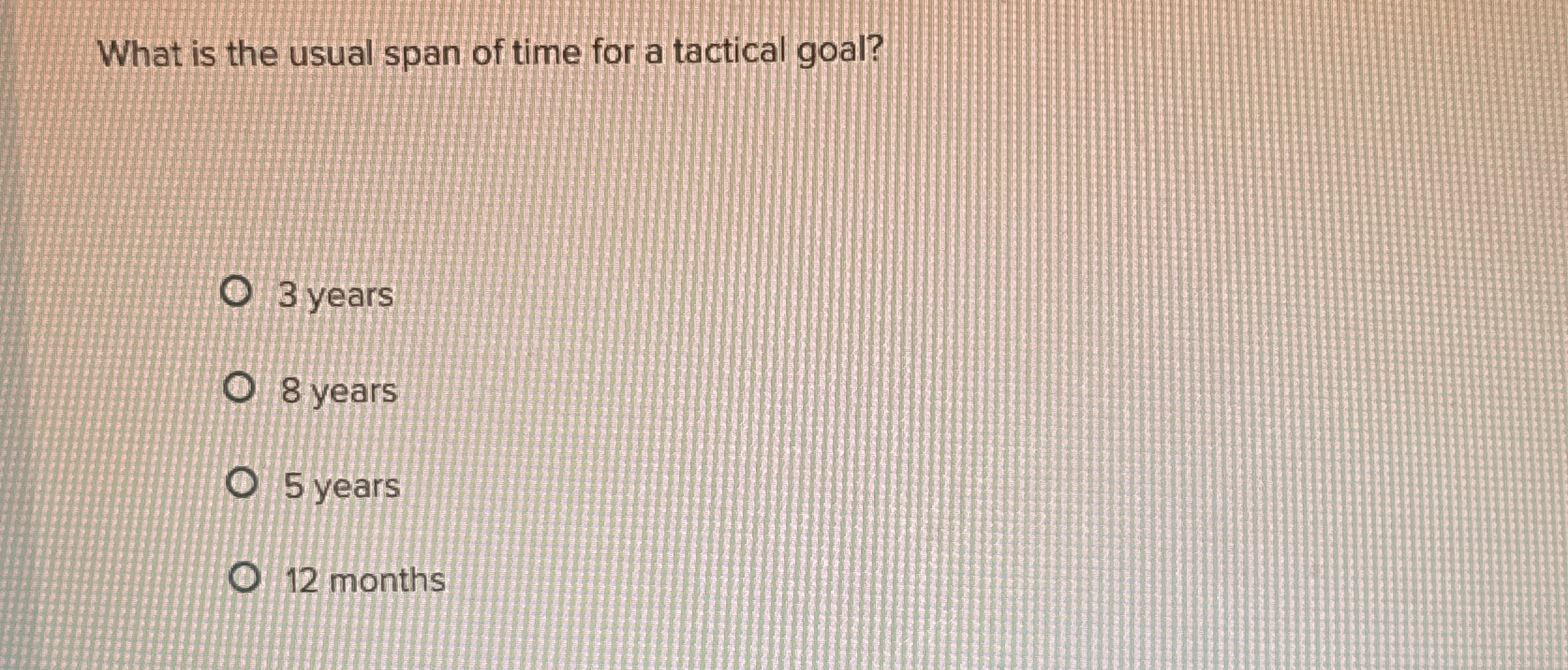 What is the usual span of time for a tactical