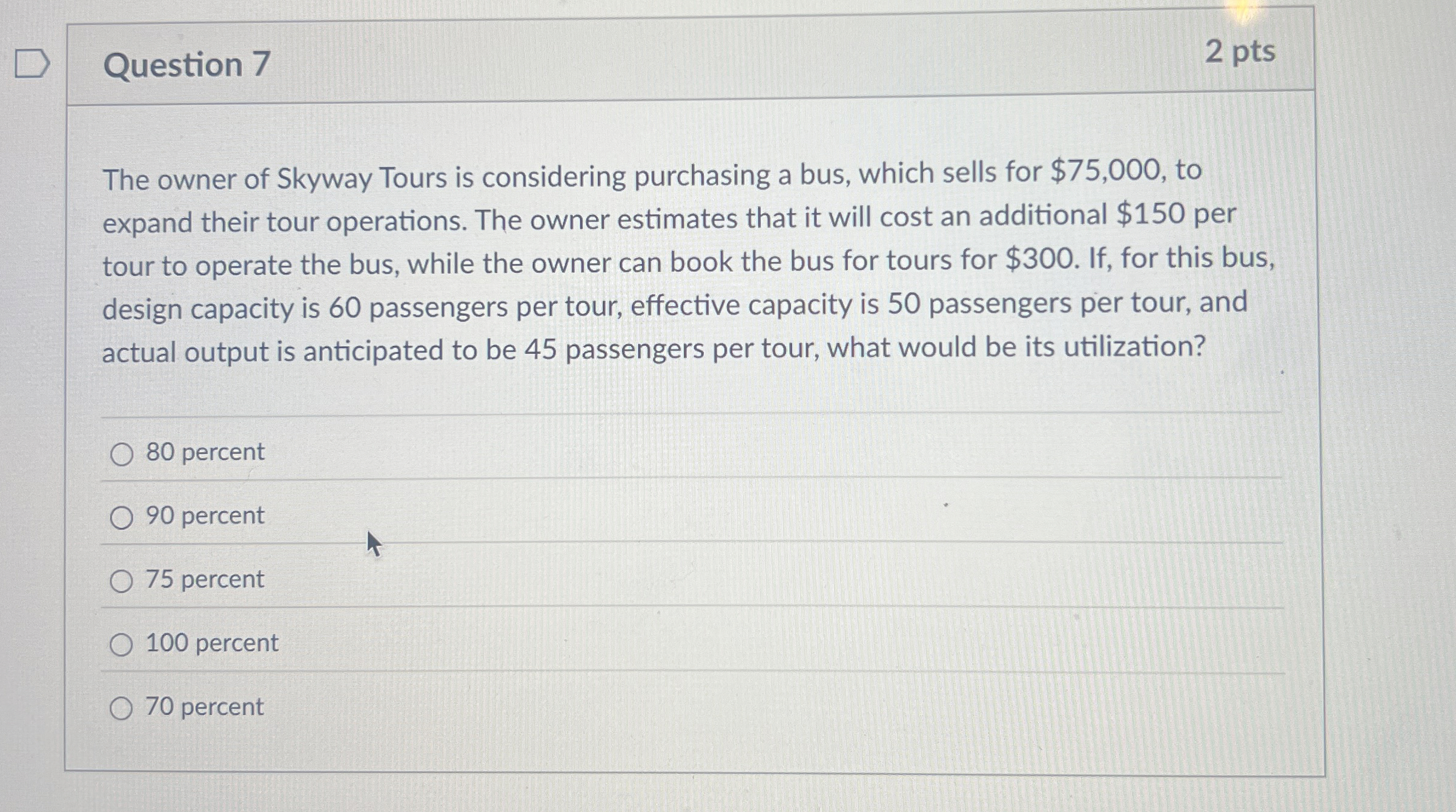Question 7 2 pts The owner of Skyway Tours is
