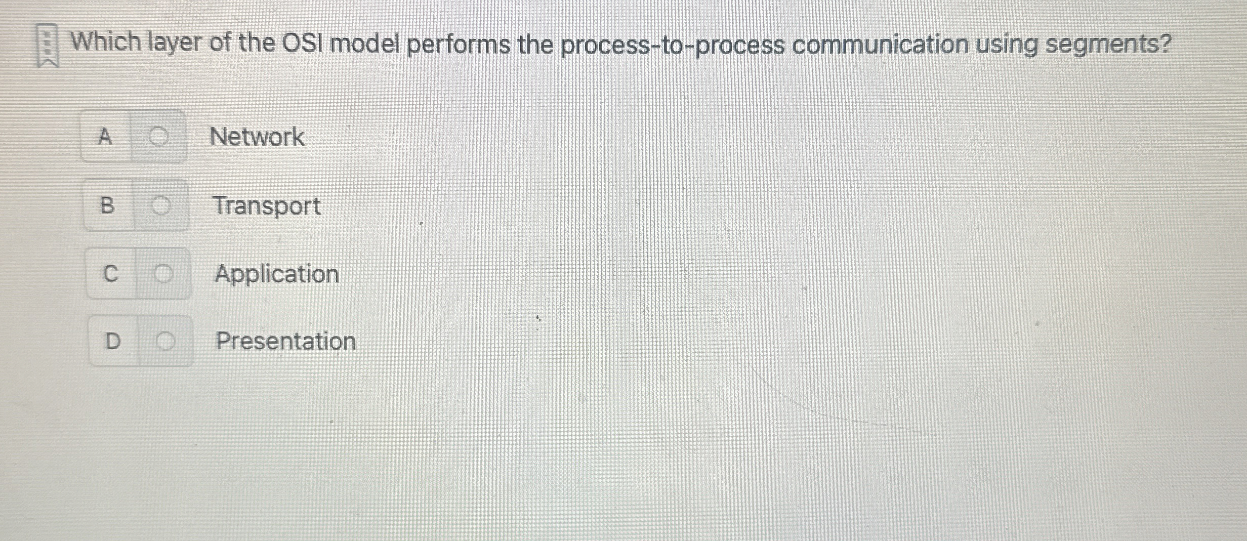 Which layer of the OSI model performs the process