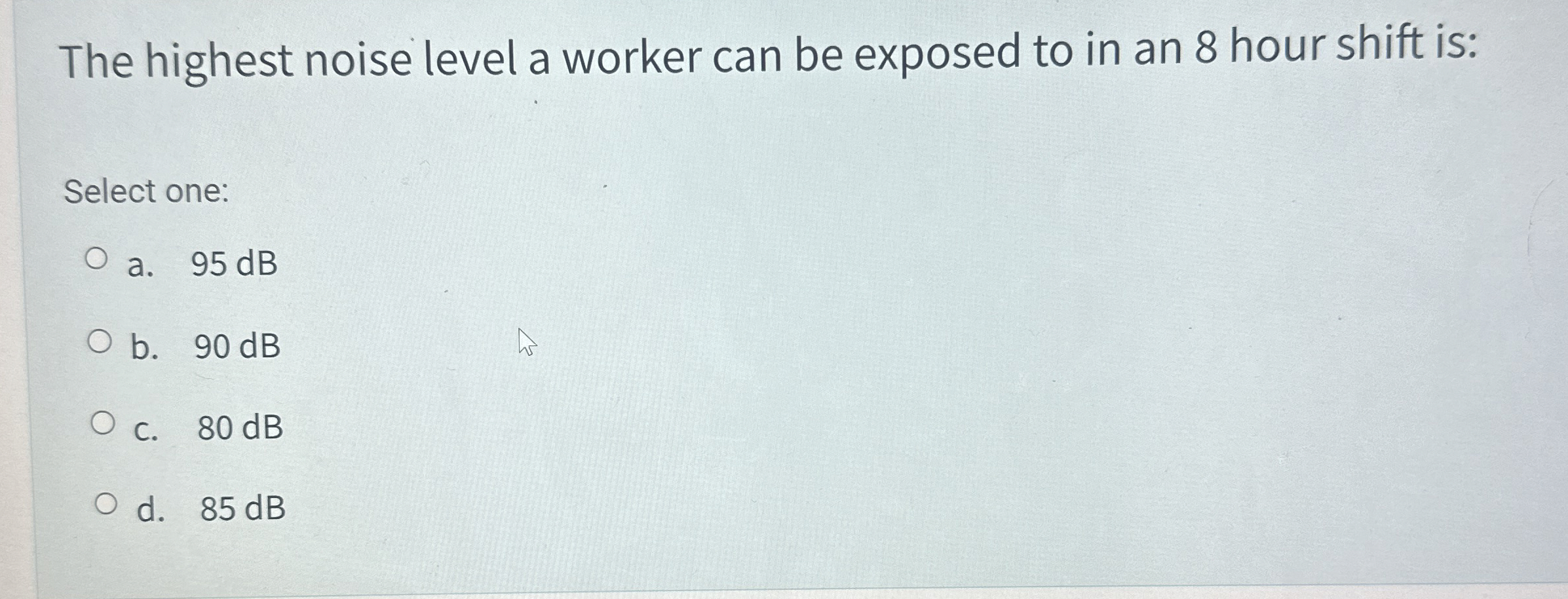 The highest noise level a worker can be exposed