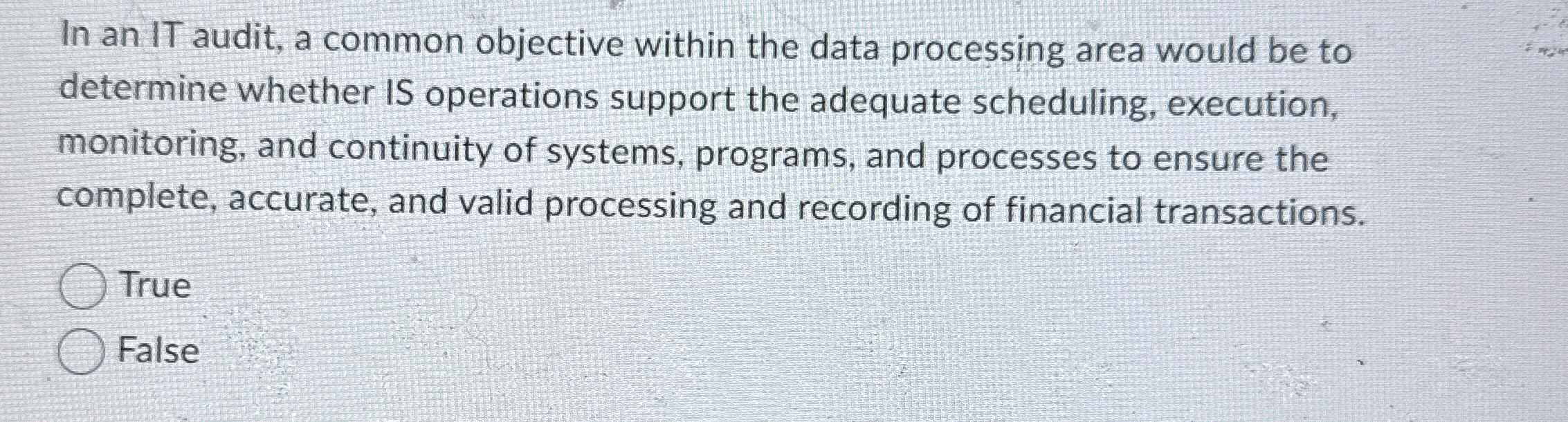 In an IT audit, a common objective within the