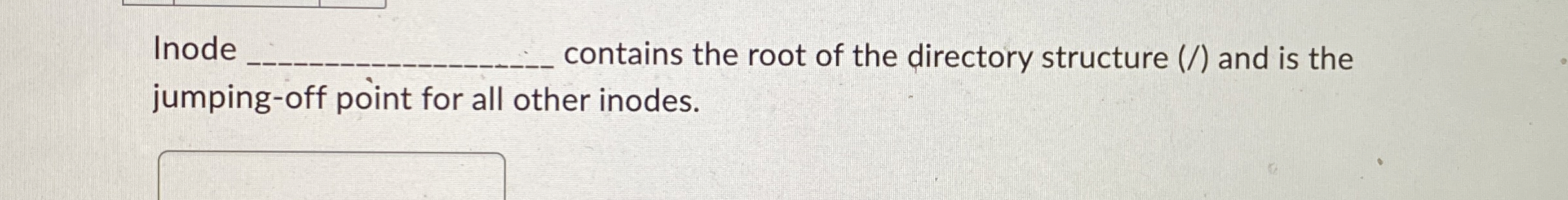 Inode contains the root of the directory