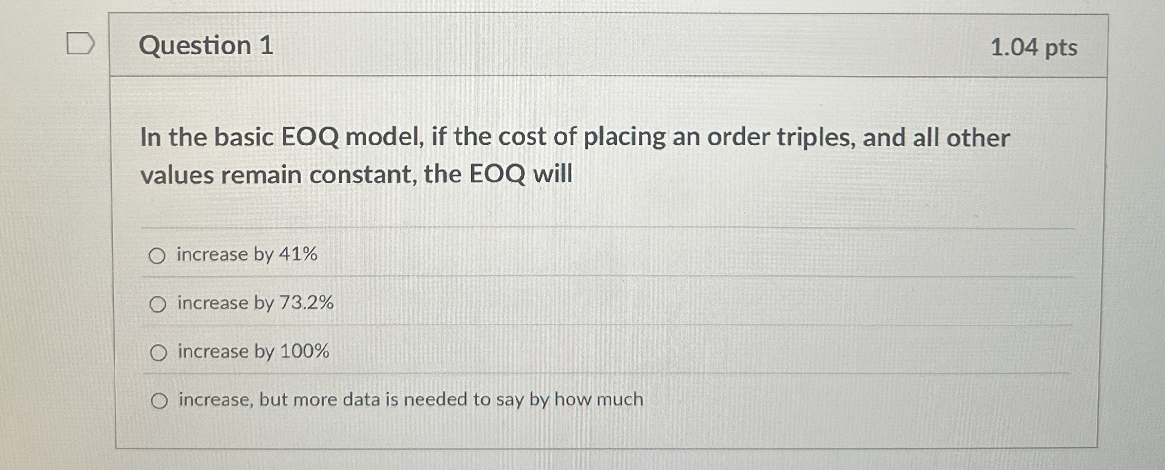 Question 1 1 . 0 4 pts In the basic EOQ model, if