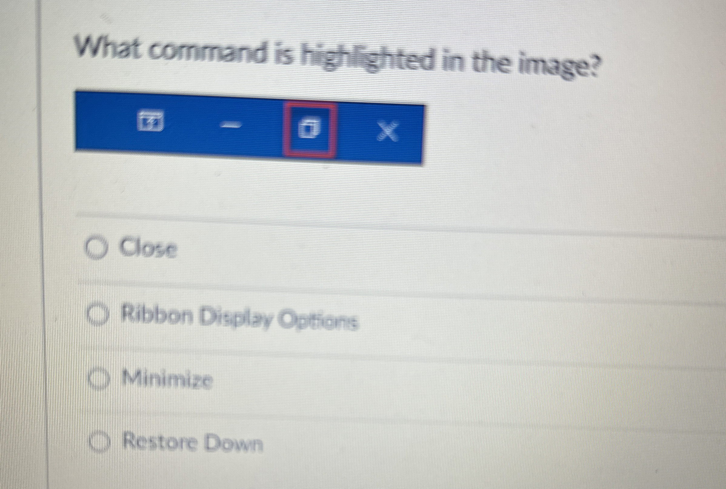  What command is highlighted in the image? Close Ribbon Display Options