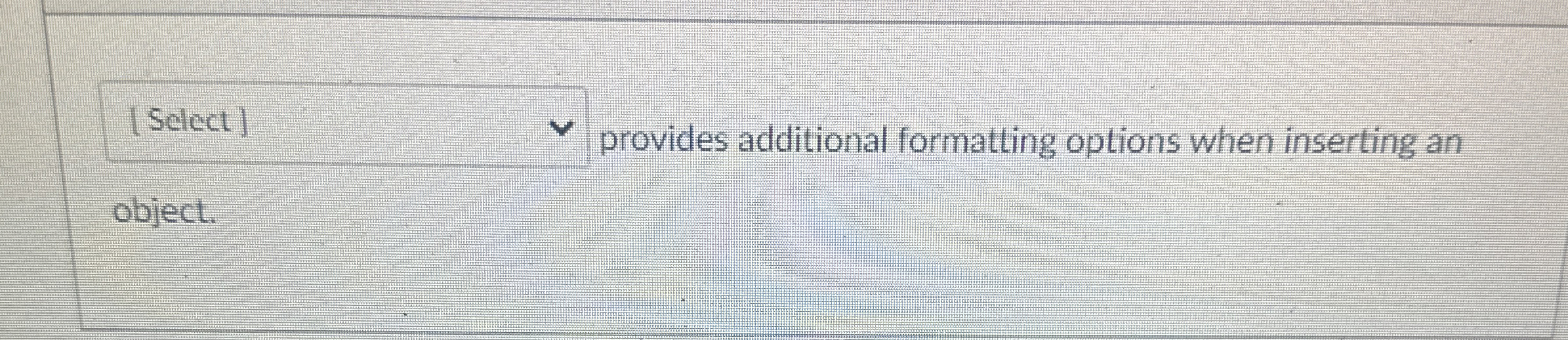 [ Select ] provides additional formatting options