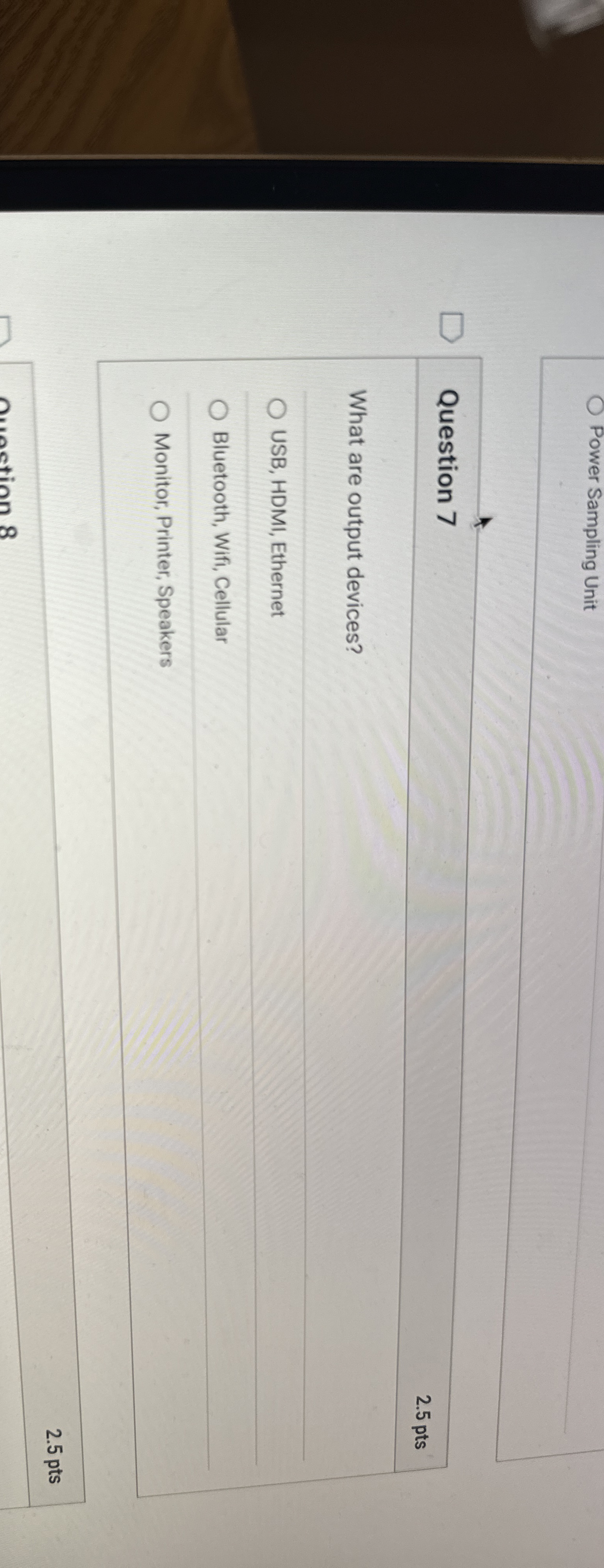 Power Sampling Unit Question 7 2 . 5 pts What are