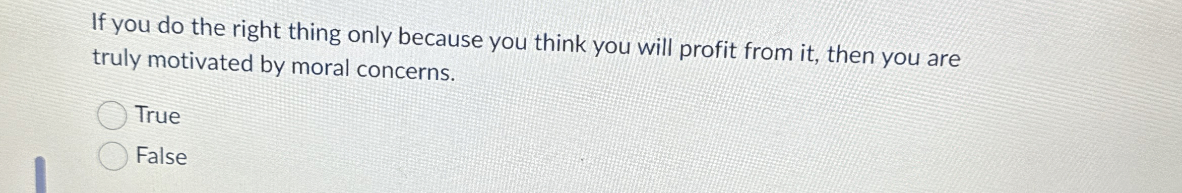 If you do the right thing only because you think