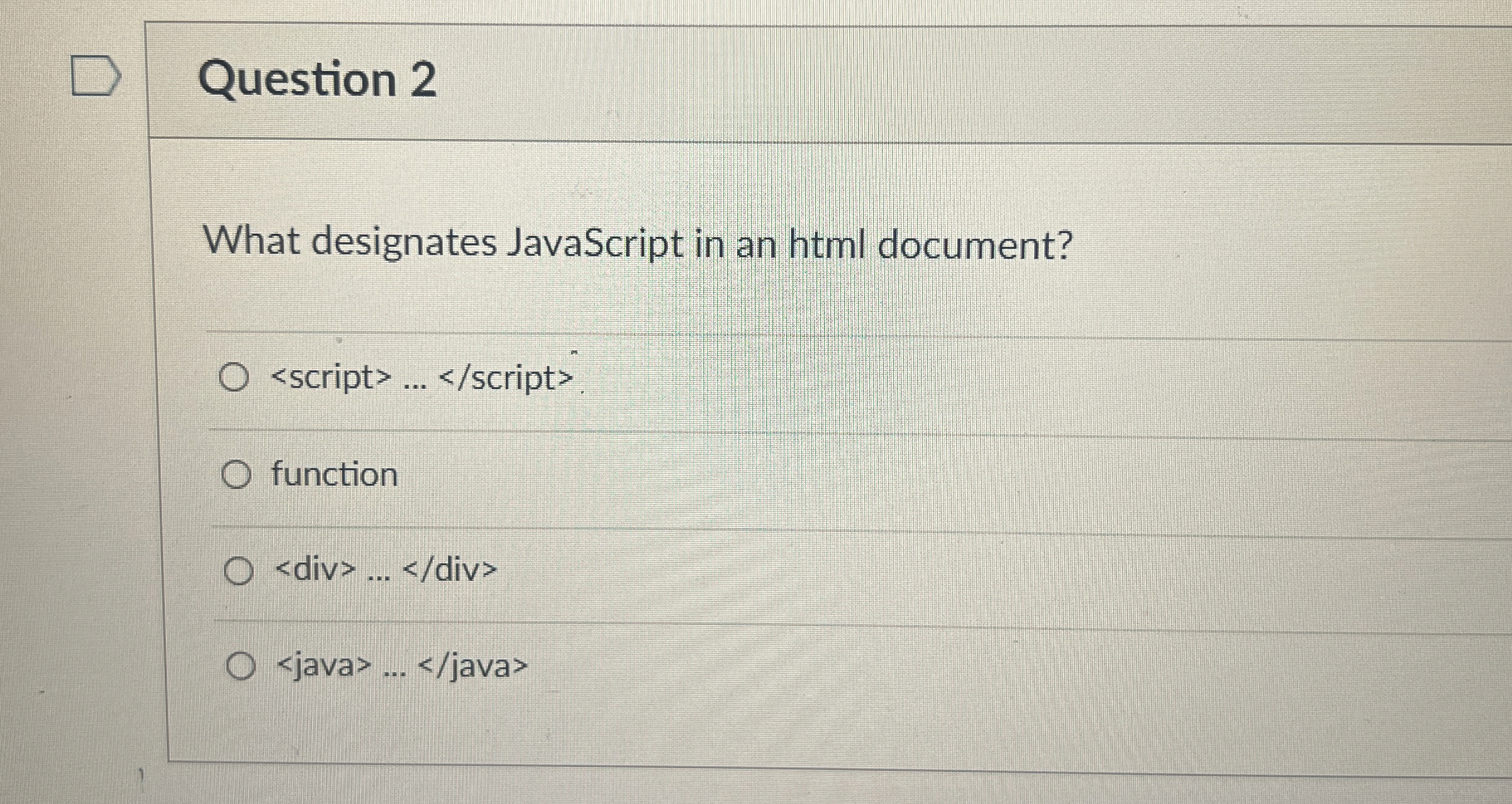 Question 2 What designates JavaScript in an html