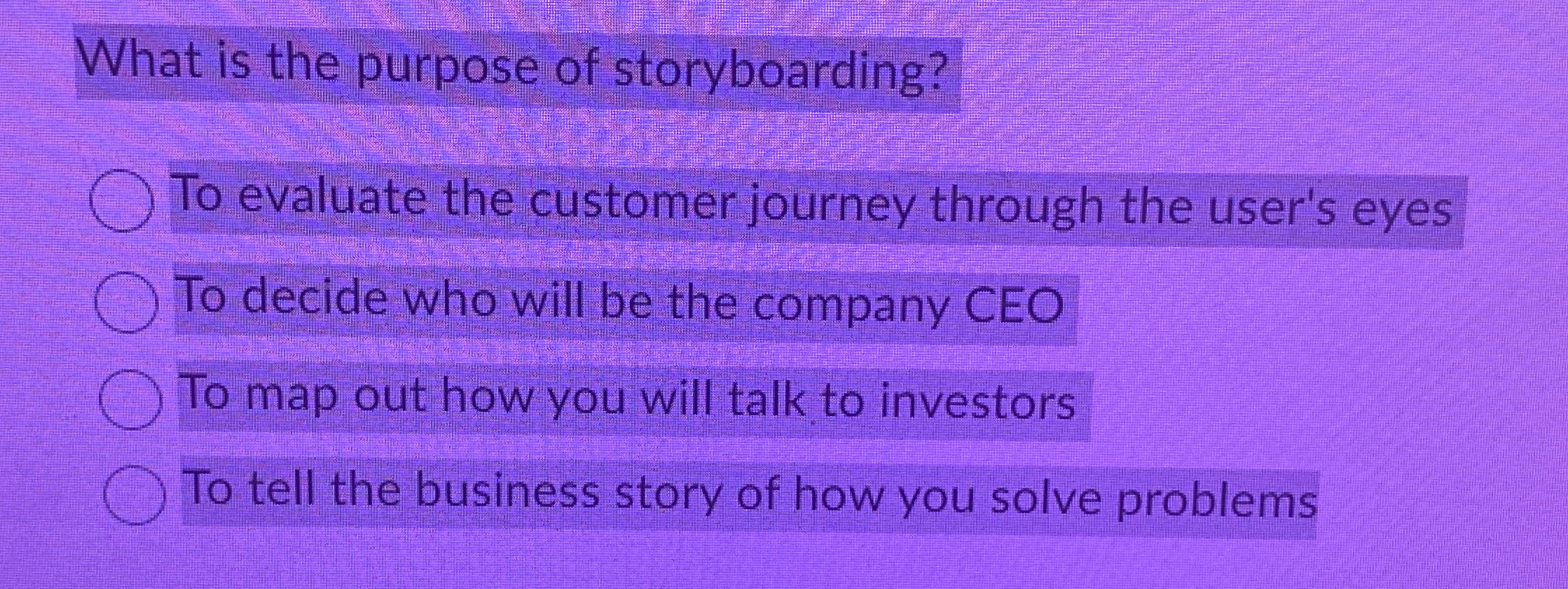 What is the purpose of storyboarding? To evaluate