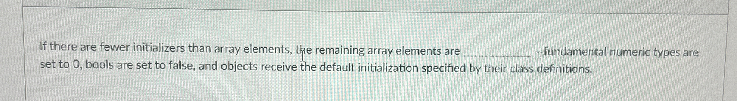 If there are fewer initializers than array
