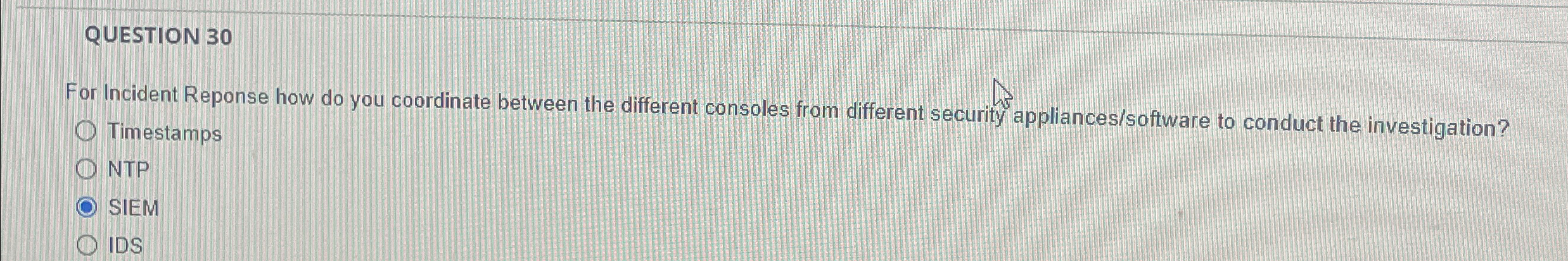 QUESTION 3 0 For Incident Reponse how do you