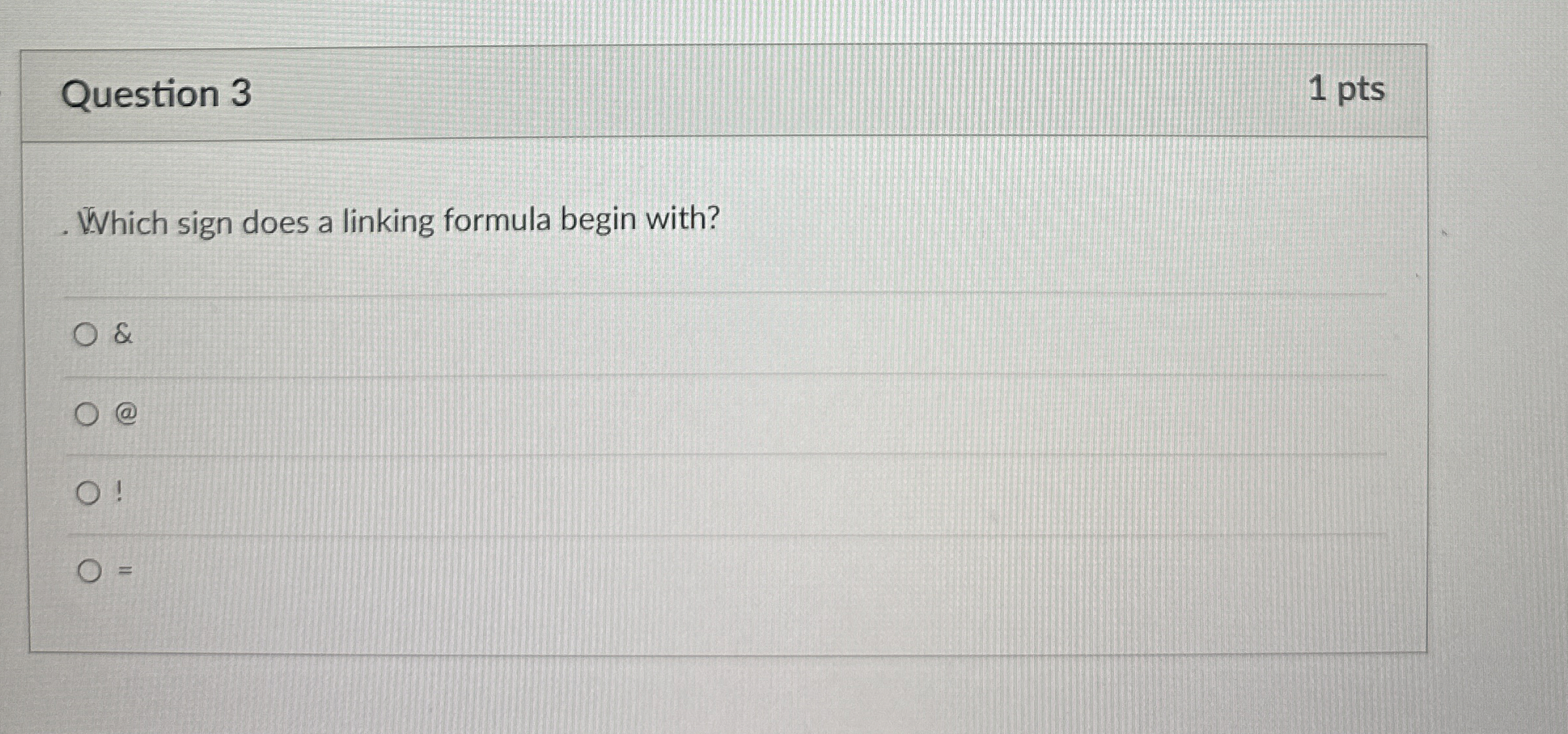 Question 3 1 pts Which sign does a linking